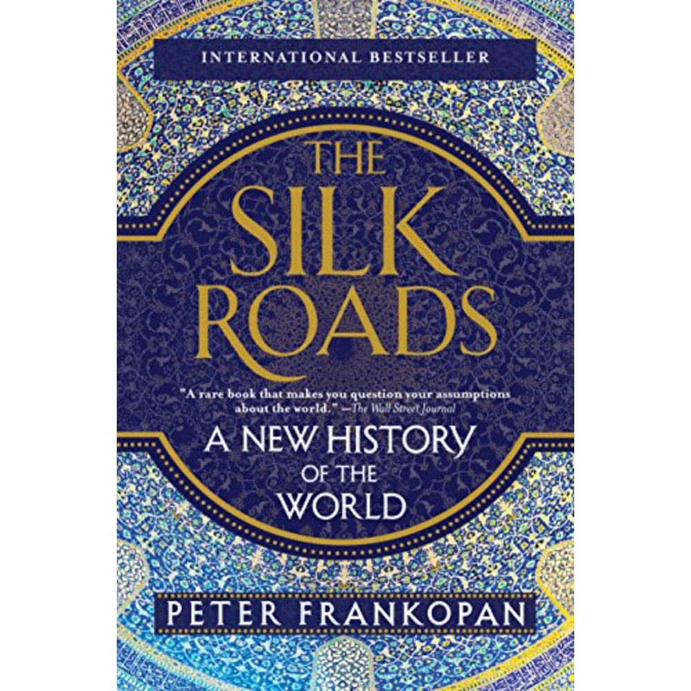 The Silk Roads: A New History Of The World, 9781101912379