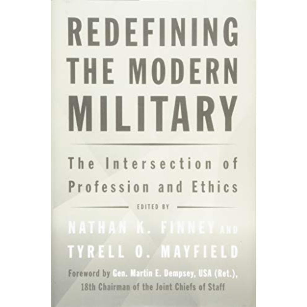 Redefining The Modern Military: The Intersection Of Profession And Ethics, 9781682473634