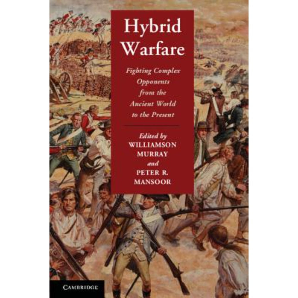 Hybrid Warfare: Fighting Complex Opponents From The Ancient World To The Present, 9781107643338