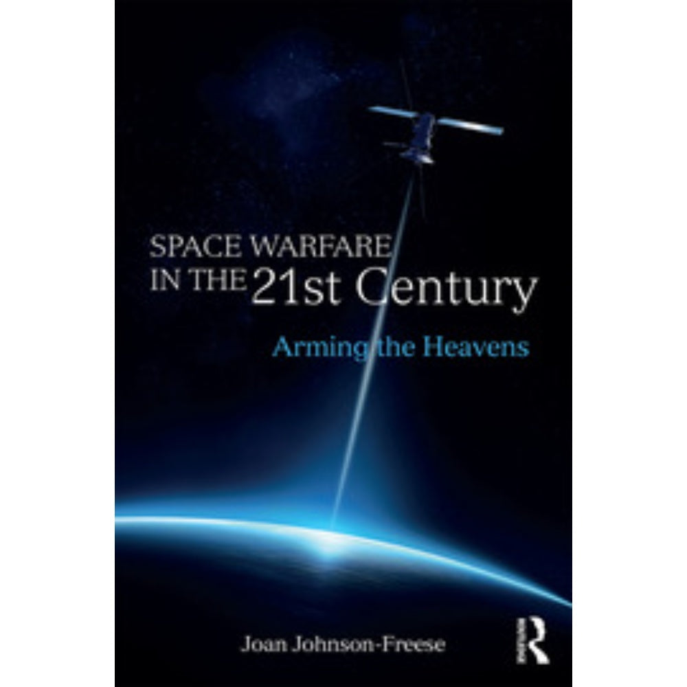 Space Warfare In The 21St Century: Arming The Heavens, 9781315529172