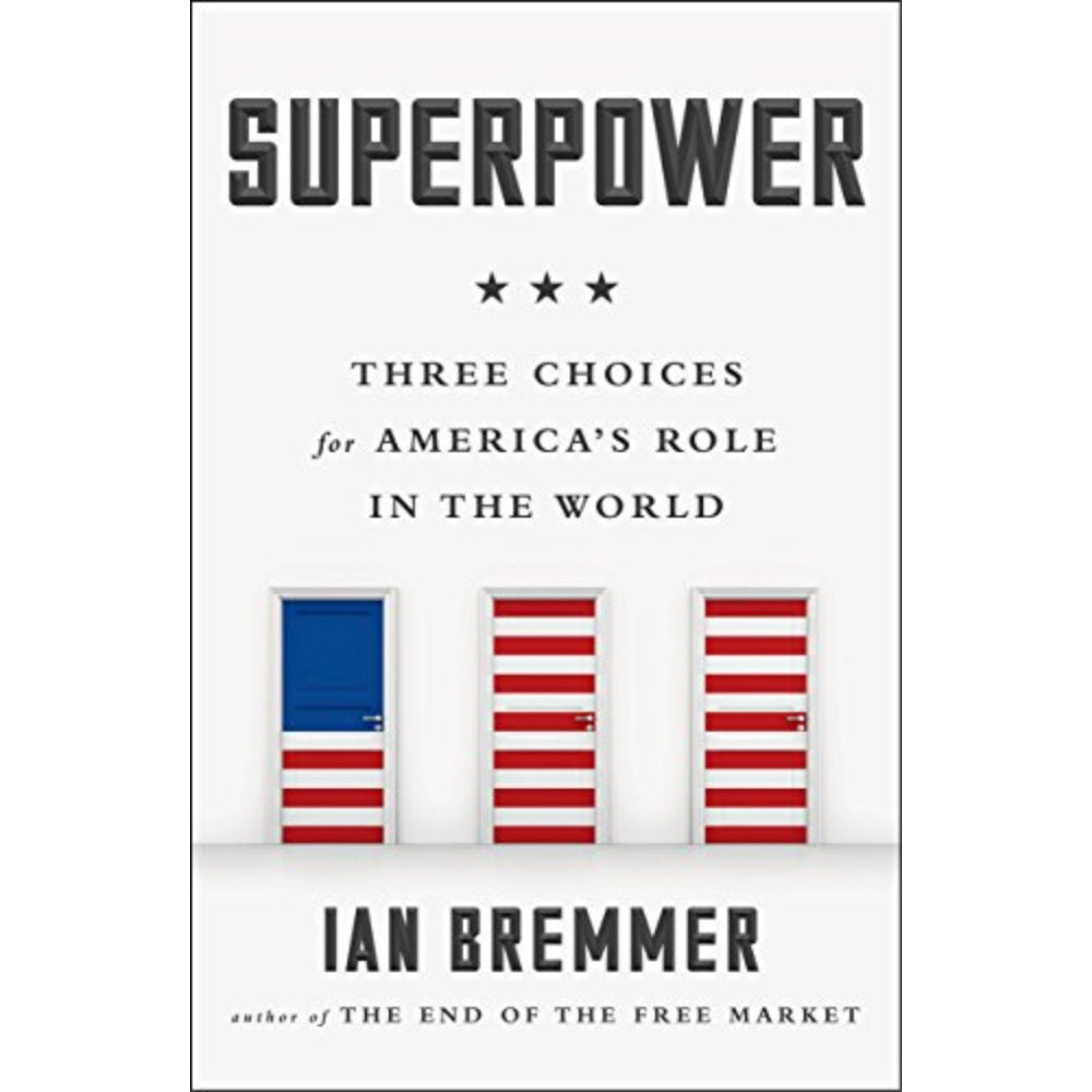Superpower: Three Choices For America’S Role In The World, 9780143109709