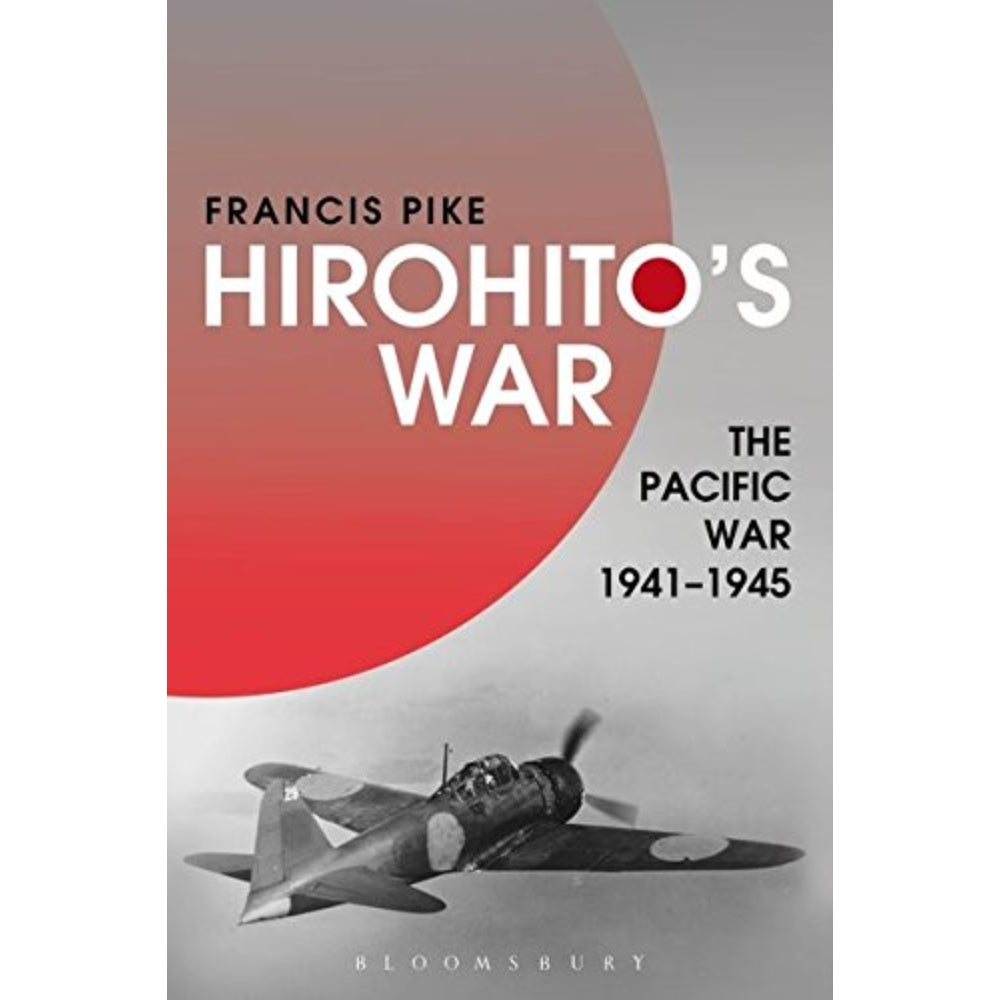 Hirohito’S War: The Pacific War, 1941–1945, 9781472596703