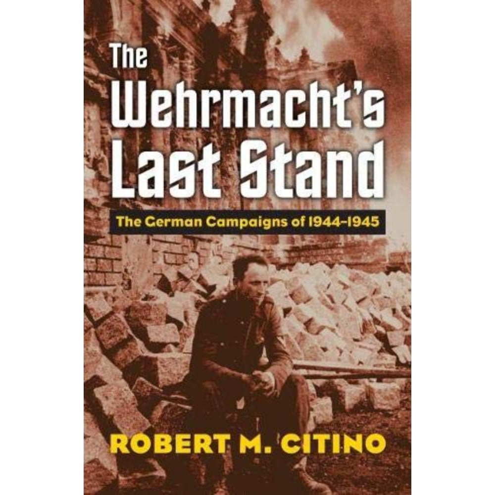 Death Of The Wehrmacht: The German Campaigns Of 1942, 9780700624942