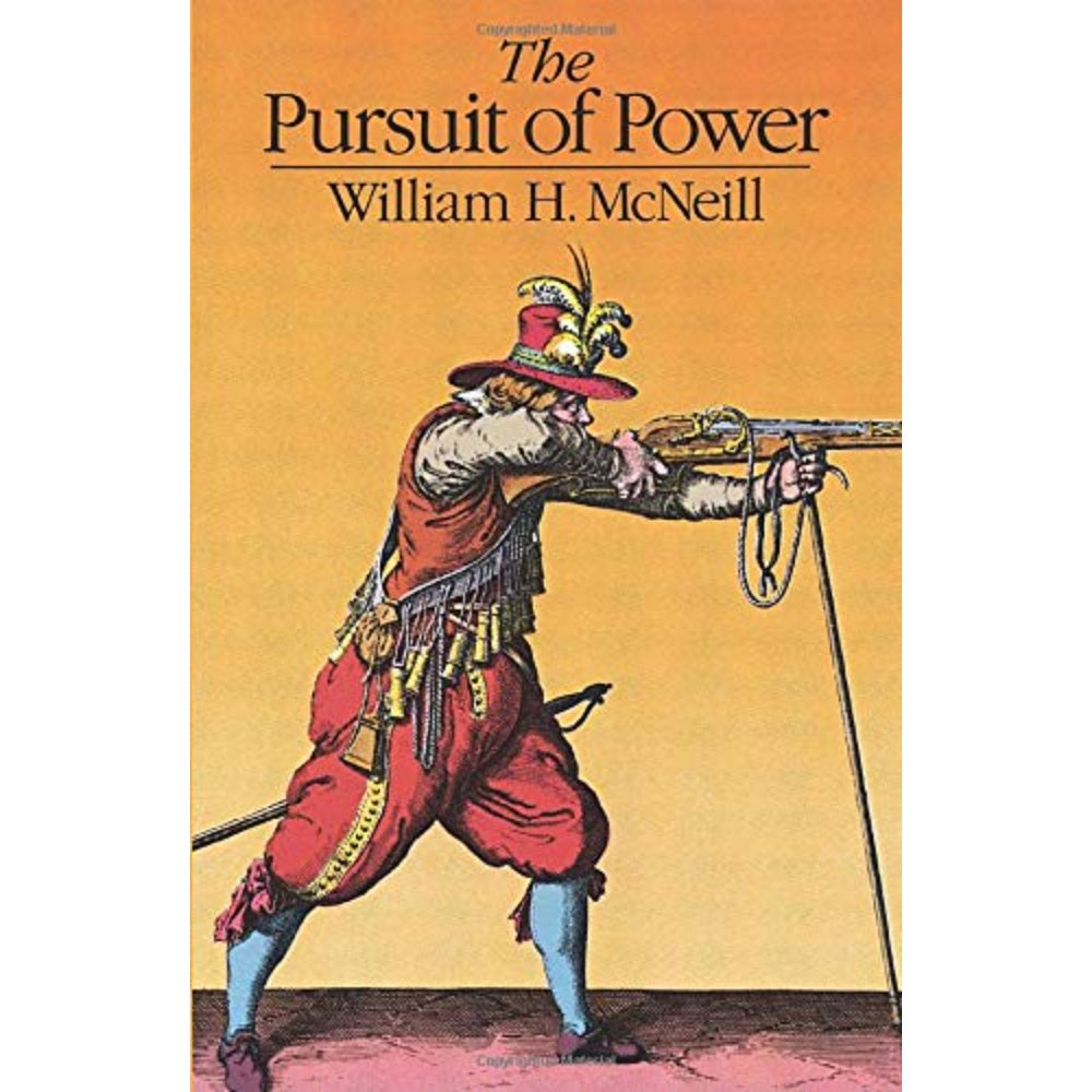The Pursuit Of Power: Technology, Armed Force, And Society Since A.D. 1000, 9780226561585