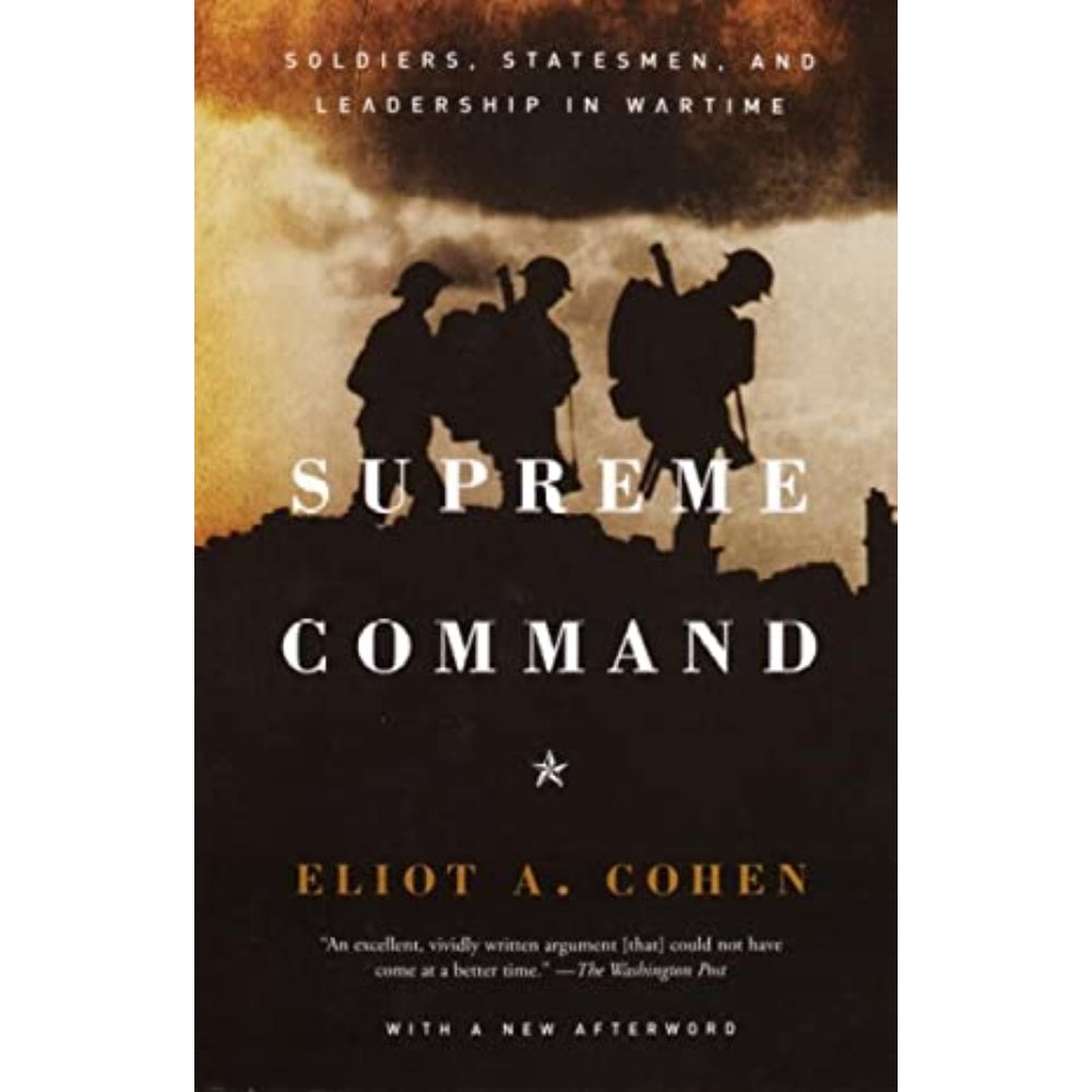 Supreme Command: Soldiers, Statesmen, And Leadership In Wartime, 9781400034048