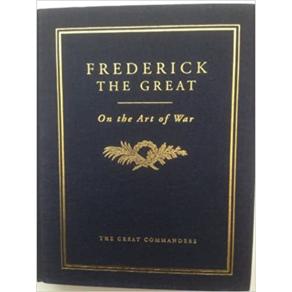 Frederick The Great On The Art Of War, 9781111785406