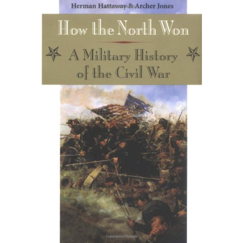 How The North Won: A Military History Of The Civil War, 9780252062100
