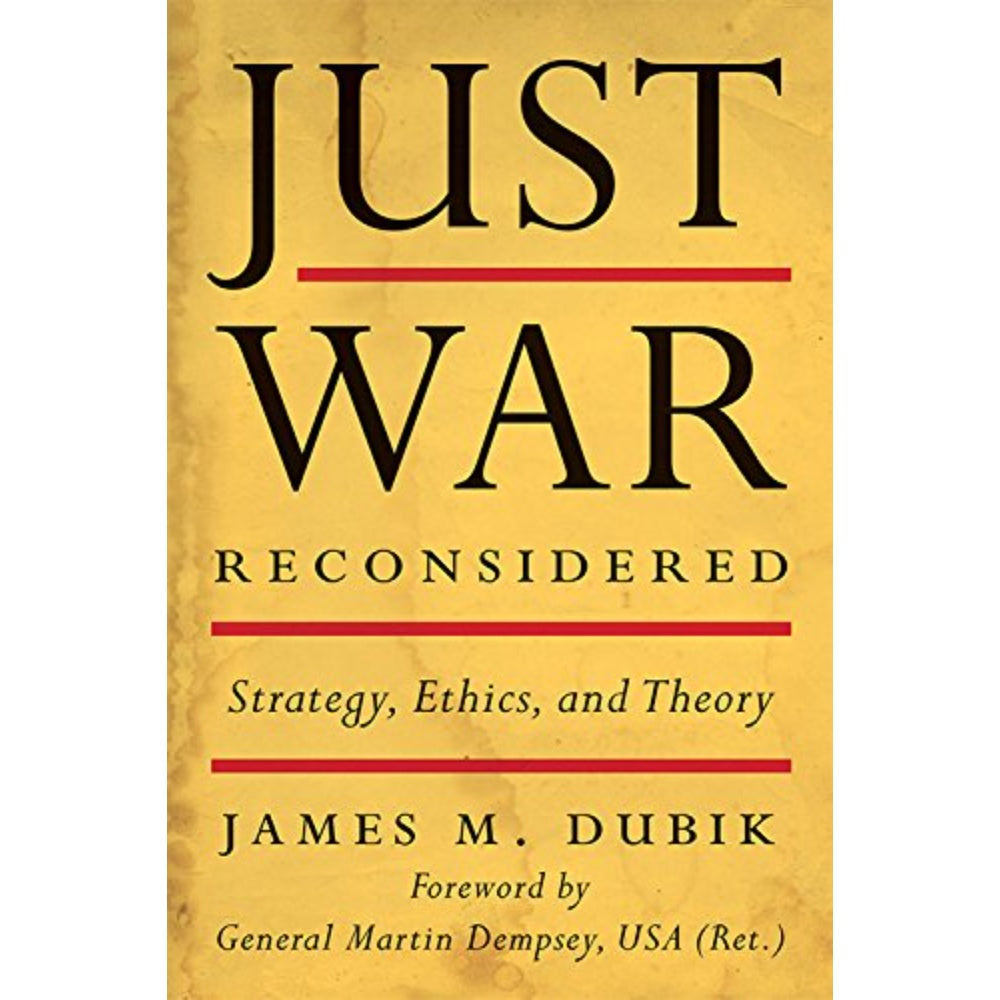 Just War Reconsidered: Strategy, Ethics, And Theory, 9780813175010