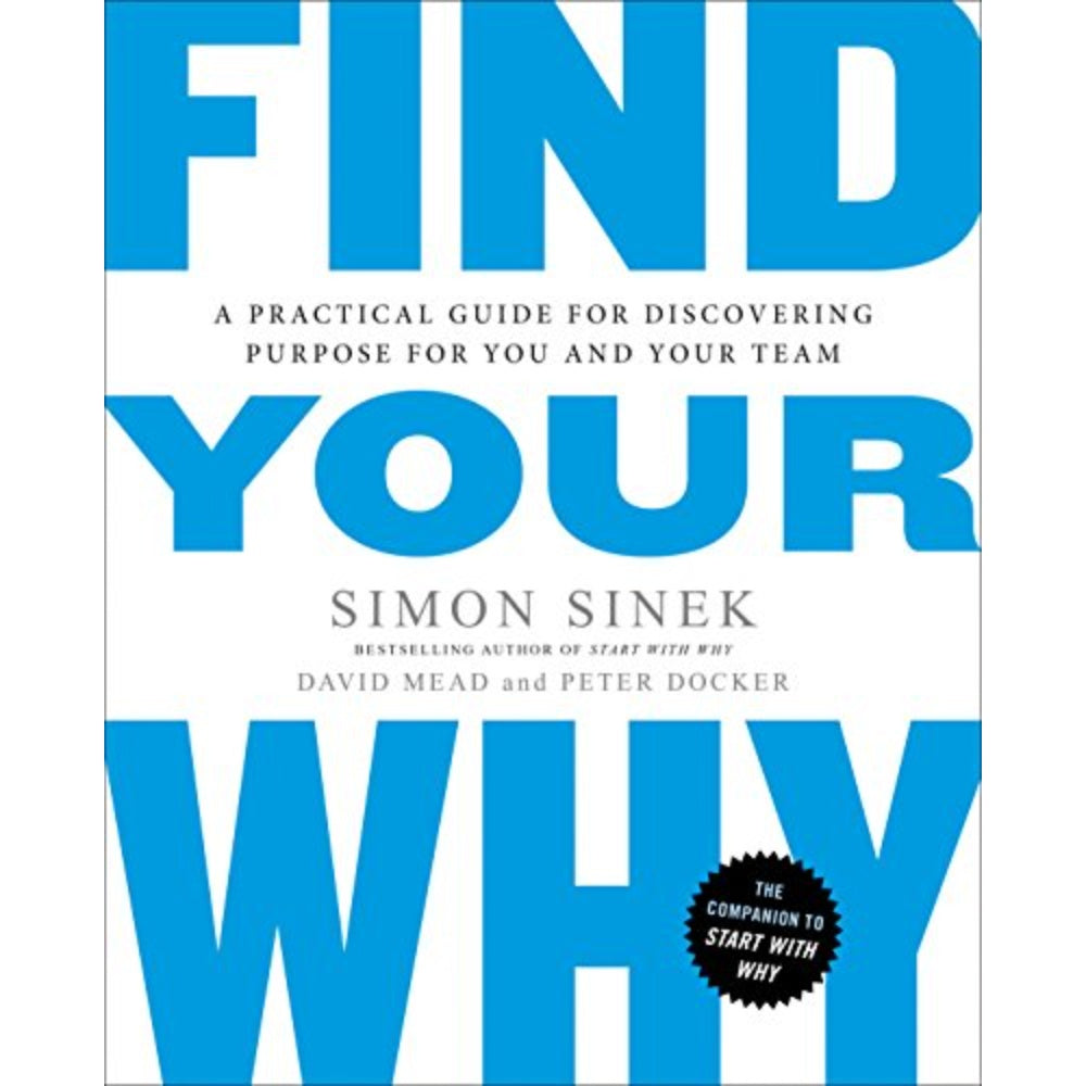 Find Your Why: A Practical Guide For Discovering Purpose For You And Your Team, 9780143111726